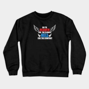 Go To Heaven For Climate, Hell For Company T-Shirt Crewneck Sweatshirt